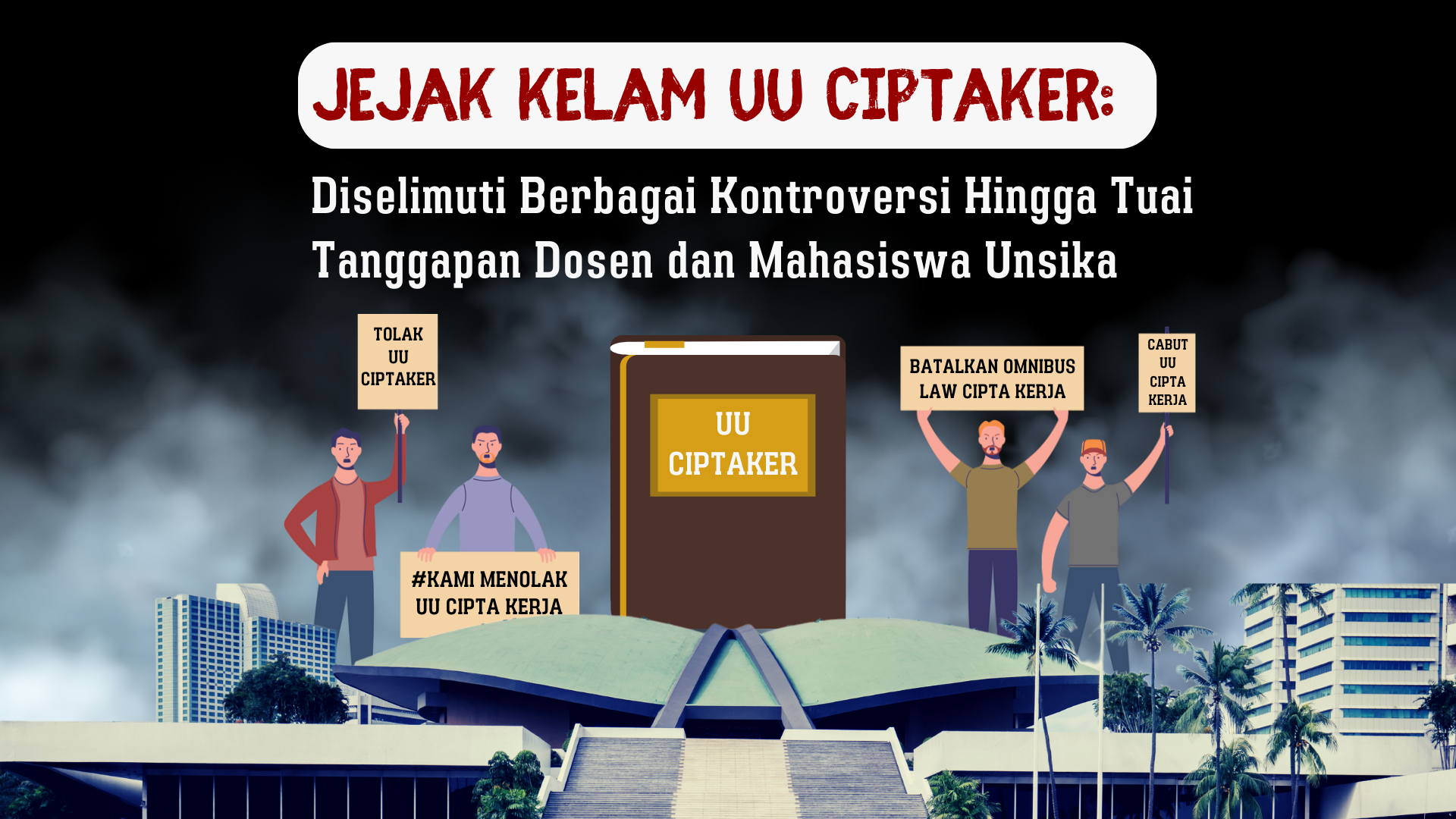 Thumbnail artikel Jejak Kelam UU Ciptaker: Diselimuti Berbagai Kontroversi Hingga Tuai Tanggapan Dosen dan Mahasiswa Unsika