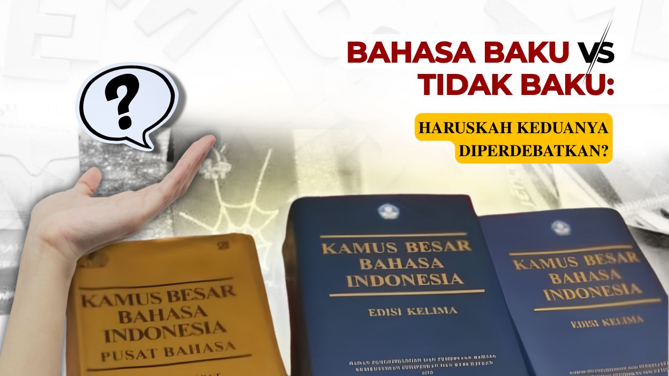 Bahasa Baku vs Tidak Baku: Haruskah Keduanya Diperdebatkan?