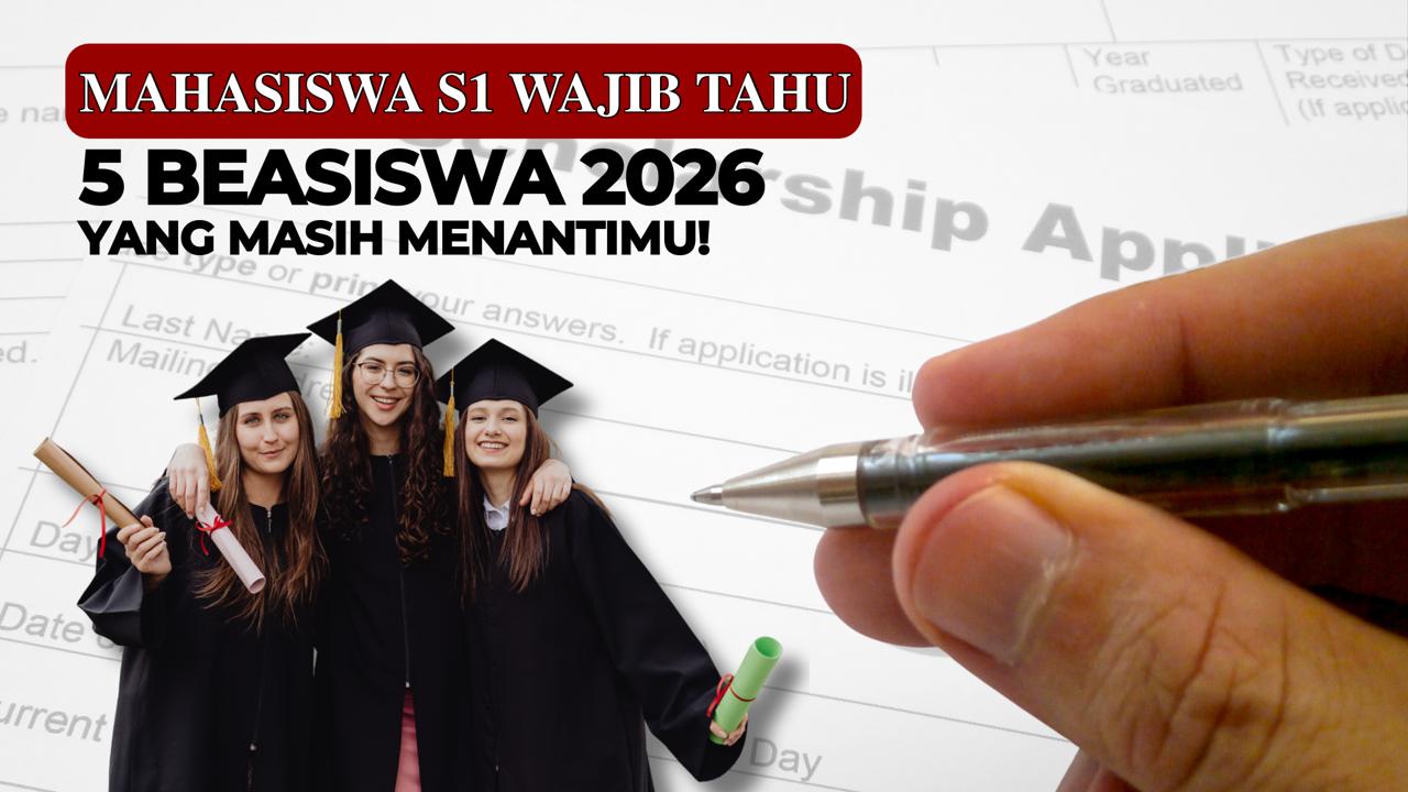 Mahasiswa S1 Wajib Tahu 5 Beasiswa 2026 yang Masih Menantimu!