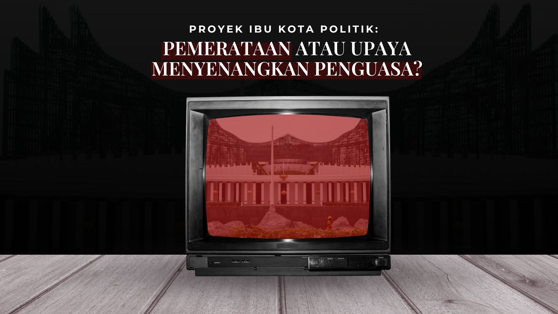 Thumbnail artikel Proyek Ibu Kota Politik: Pemerataan atau Upaya Menyenangkan Penguasa?