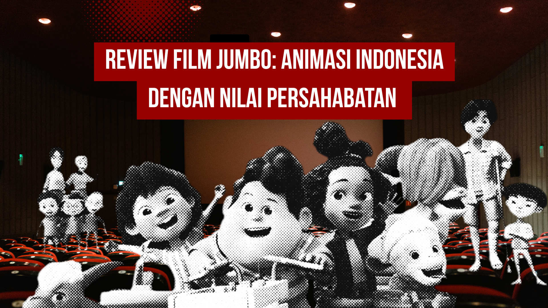 Thumbnail artikel Review Film Jumbo: Animasi Indonesia dengan Nilai Persahabatan