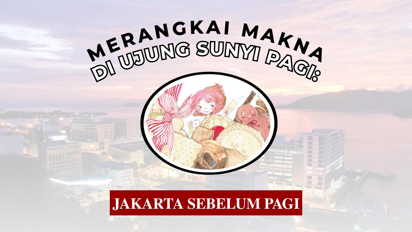 Merangkai Makna di Ujung Sunyi Pagi: Jakarta Sebelum Pagi