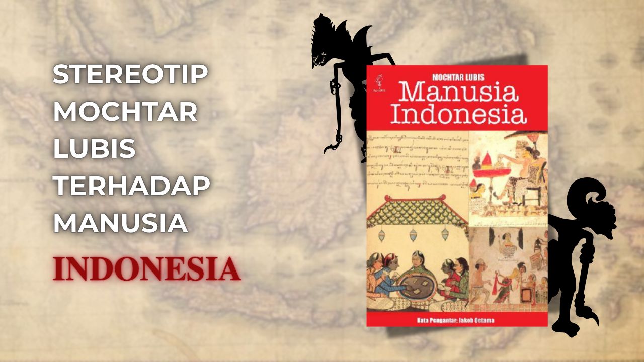 Resensi Buku: Stereotip Mochtar Lubis Terhadap Manusia Indonesia