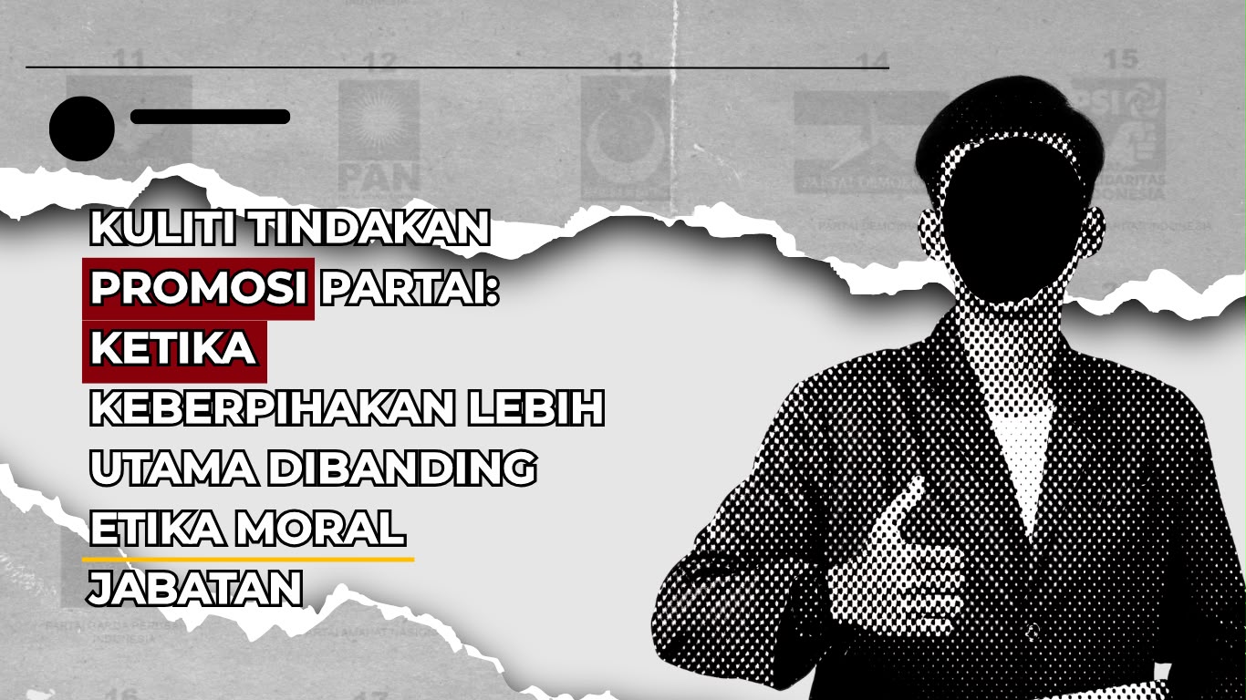 Kuliti Tindakan Promosi Partai: Ketika Keberpihakan Lebih Utama dibanding Etika Moral Jabatan